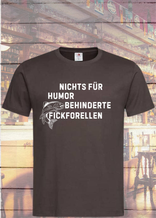 🐟 Nichts für humorbehinderte Fickforellen T-Shirt 😂 Witziges Statement Shirt 🎁 Lustiges Geschenk Unisex 👕