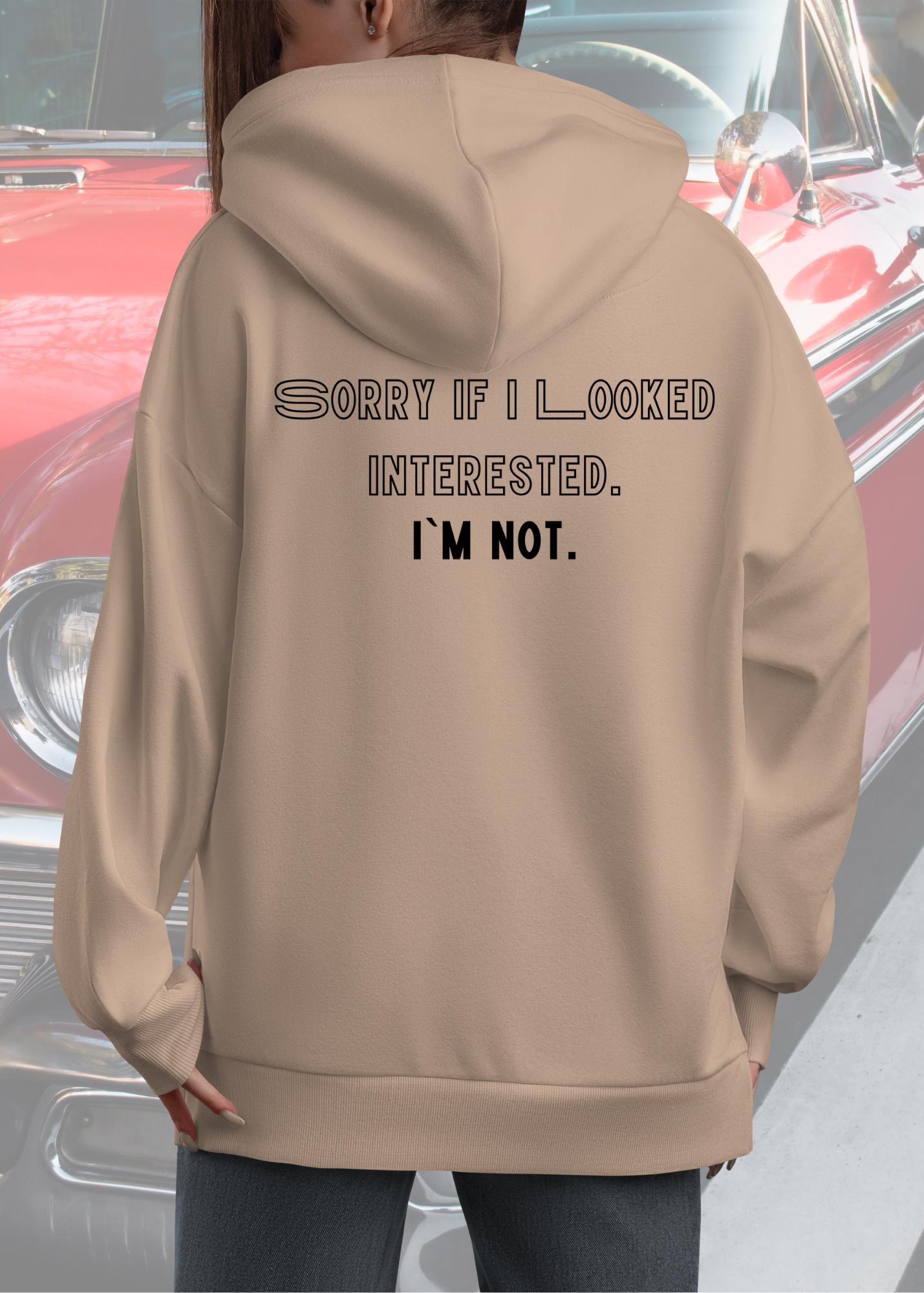 😎 Lustiger Unisex Hoodie 'Sorry if I looked Interested' - Geschenkidee 🎁
