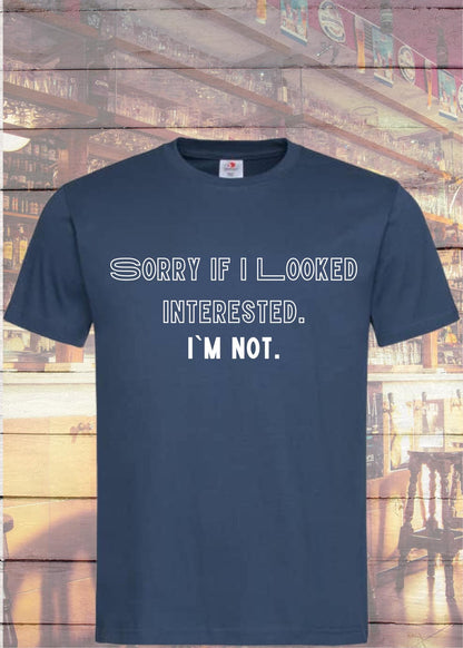 T-Shirt Sorry when I looked interested I'm not in Navy Blue.