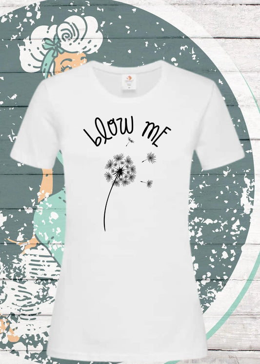 🌬️🌼 Damen T-Shirt Blow me - Pusteblumen Zauber! ✨