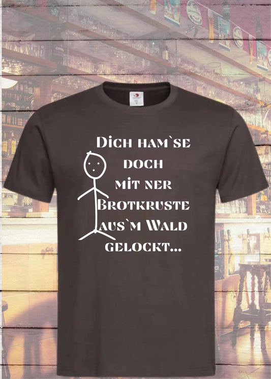 🌲 Unisex T-Shirt 'Dich Hamse Mit Ner Brotkruste Aus`m Wald Gelockt' - Märchen Humor Shirt 🍞