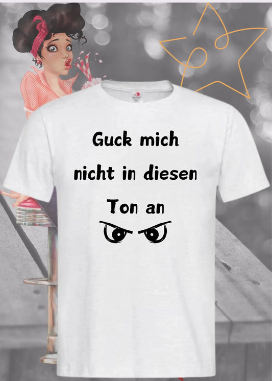 😤 Unisex T-Shirt 'Guck Mich Nicht In Diesem Ton An' - Witziges Statement Shirt 😏
