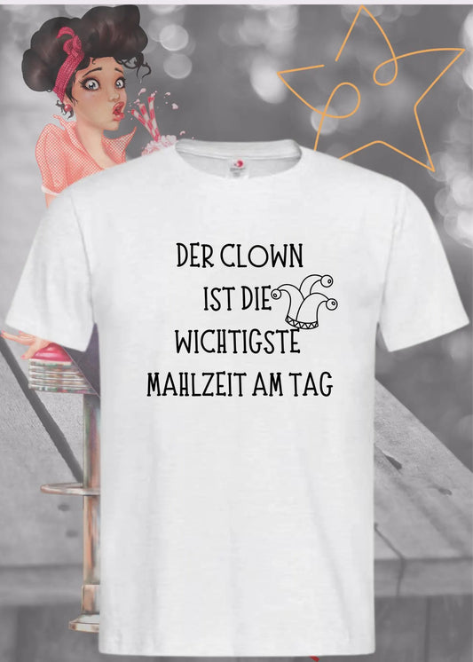 Unisex T-Shirt - Der Clown ist die wichtigste Mahlzeit am Tag | Witziger Spruch
