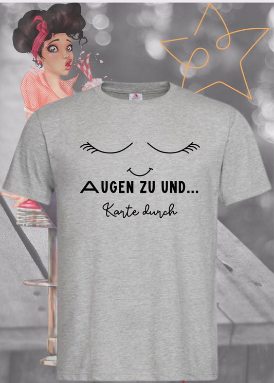 💳 T-Shirt Augen zu und Karte durch 😂 Witzige Sprüche Geschenkidee 🎁 Lustige T-Shirts Freizeit Unisex viele Farben 👕