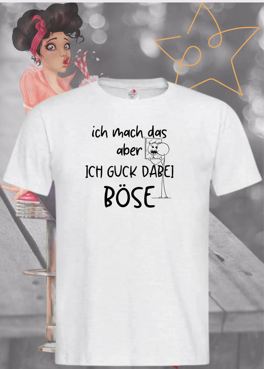 😠 T-Shirt 'Ich mach das aber ich guck dabei böse' 😤 - Witziges Spruch-Shirt für Unwillige 😂