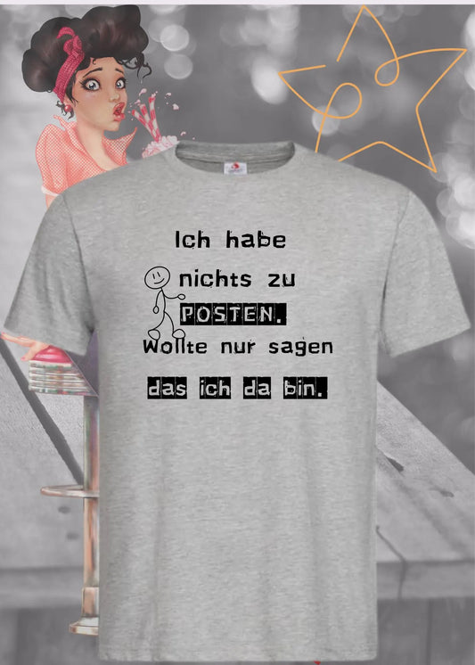 📱 T-Shirt 'Ich habe nichts zu posten wollte nur sagen das ich da bin' 🤷‍♂️ - Social Media Humor 😂
