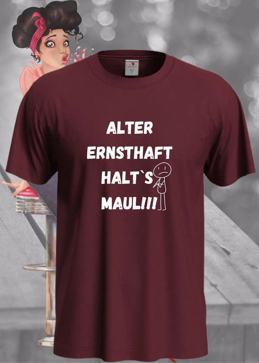 🙄 Alter Ernsthaft, Halt's Maul - Direkter Humor T-Shirt 😤