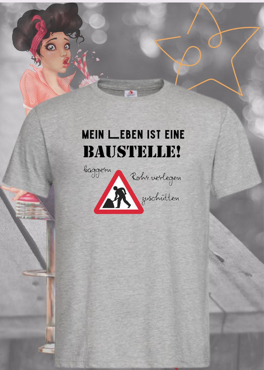 🚧 Herren T-Shirt Mein Leben ist eine Baustelle: baggern, rohr verlegen, zuschütten 🏗️ Geschenkidee T-Shirt 🎁 Lustige Sprüche 😂 Witziges T-Shirt 👷‍♂️