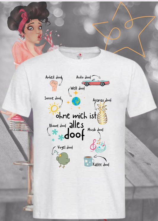 😎 Ohne mich ist alles Doof - Lustiges Unisex T-Shirt 🤪