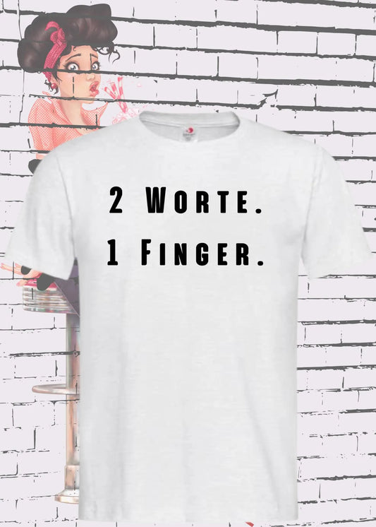 🖕 Zwei Worte ein Finger 🖕 Unisex T-Shirt | Lustiger Spruch
