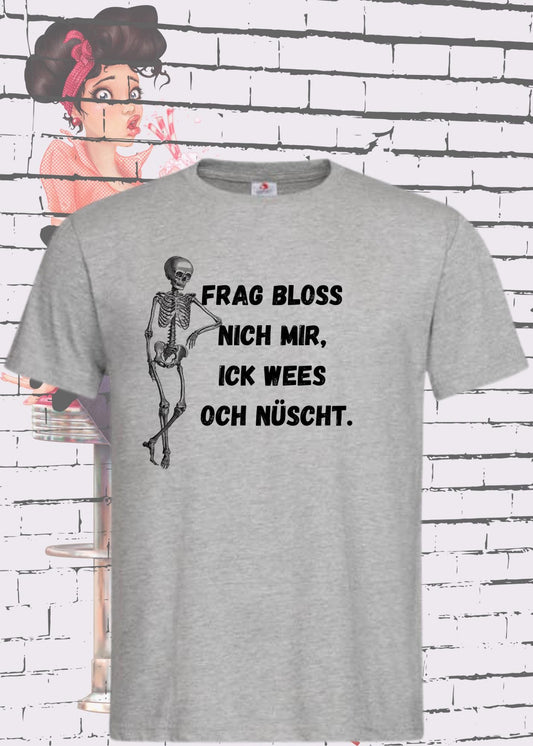 🤷 Frag bloss nich mir ick wees och nüscht T-Shirt 😂 Berliner Spruch Unisex 🎁