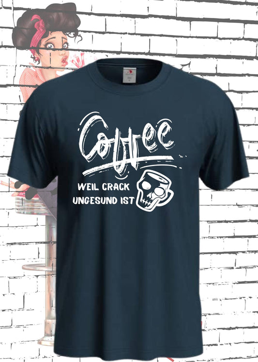 ☕ T-Shirt Coffee weil Crack ungesund ist 😂 Lustige Kaffee Sprüche Geschenkidee 🎁 Geburtstag viele Farben Unisex 👕