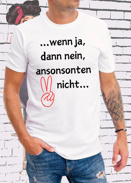 🤔 Unisex T-Shirt 'Wenn Ja Dann Nein Ansonsten Nicht' - Verwirrung Shirt 😵‍💫
