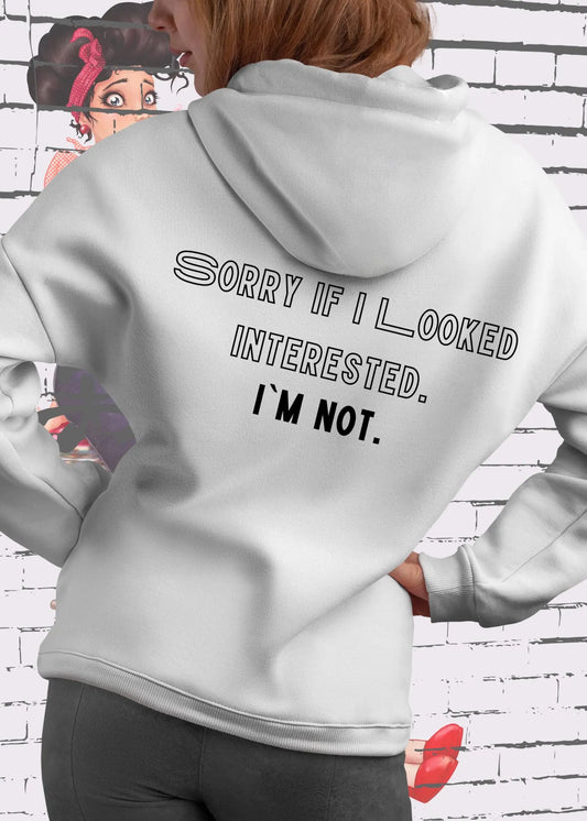 😎 Damen Hoodie Sorry if I looked interested i'm not - Sarkastisch & Cool XS-XXL 🙄