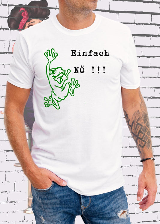 🐸 T-Shirt Einfach NÖ!!! 🙅‍♂️ Lustige Sprüche Geschenkidee 🎁 Geburtstag Freizeit Frosch Unisex viele Farben 👕