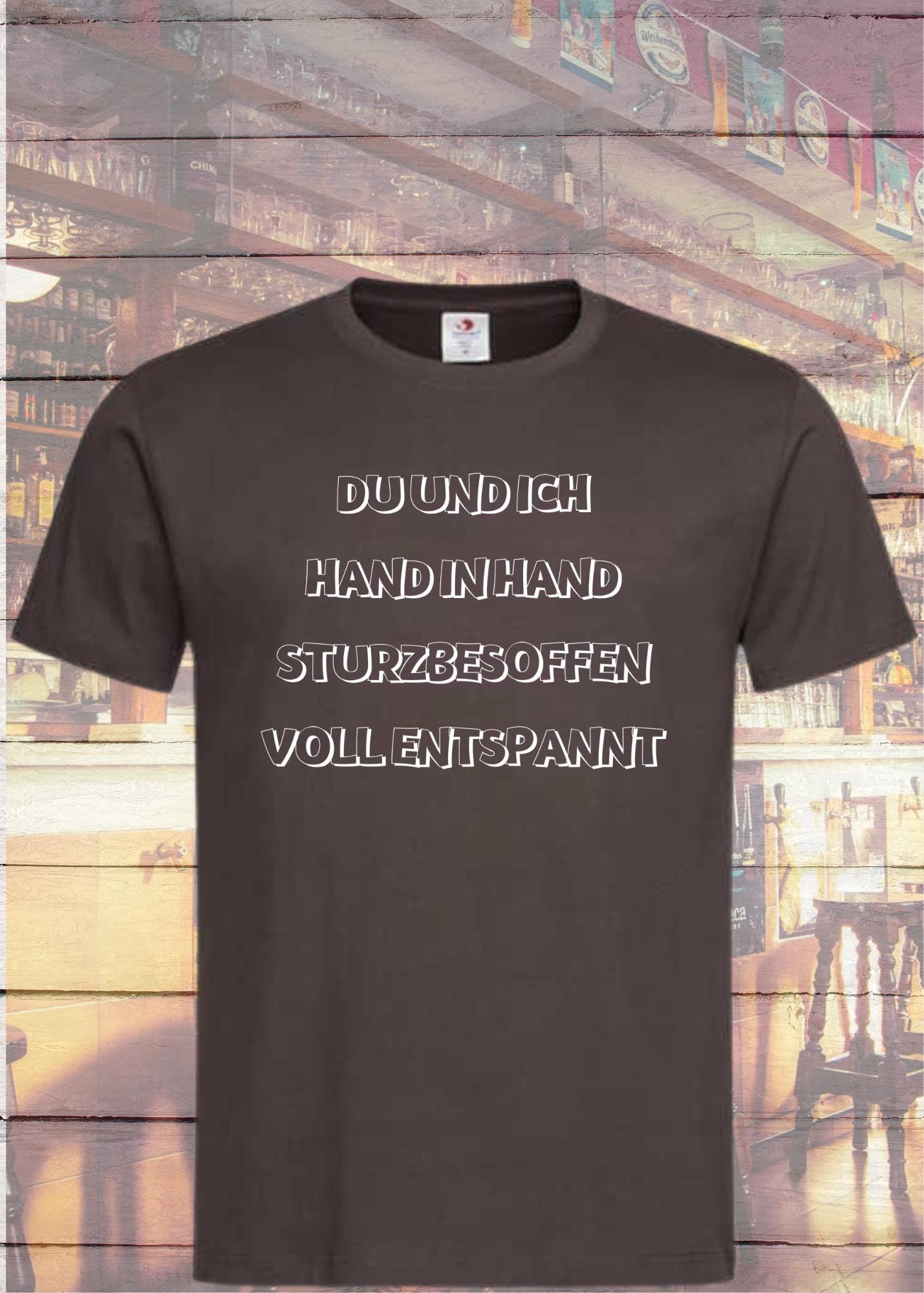 Unisex T-Shirt - Du und ich sturzbesoffen, hand in hand voll entspannt!