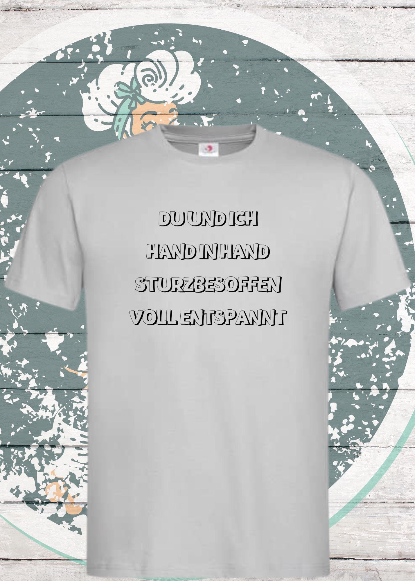 Unisex T-Shirt - Du und ich sturzbesoffen, hand in hand voll entspannt!