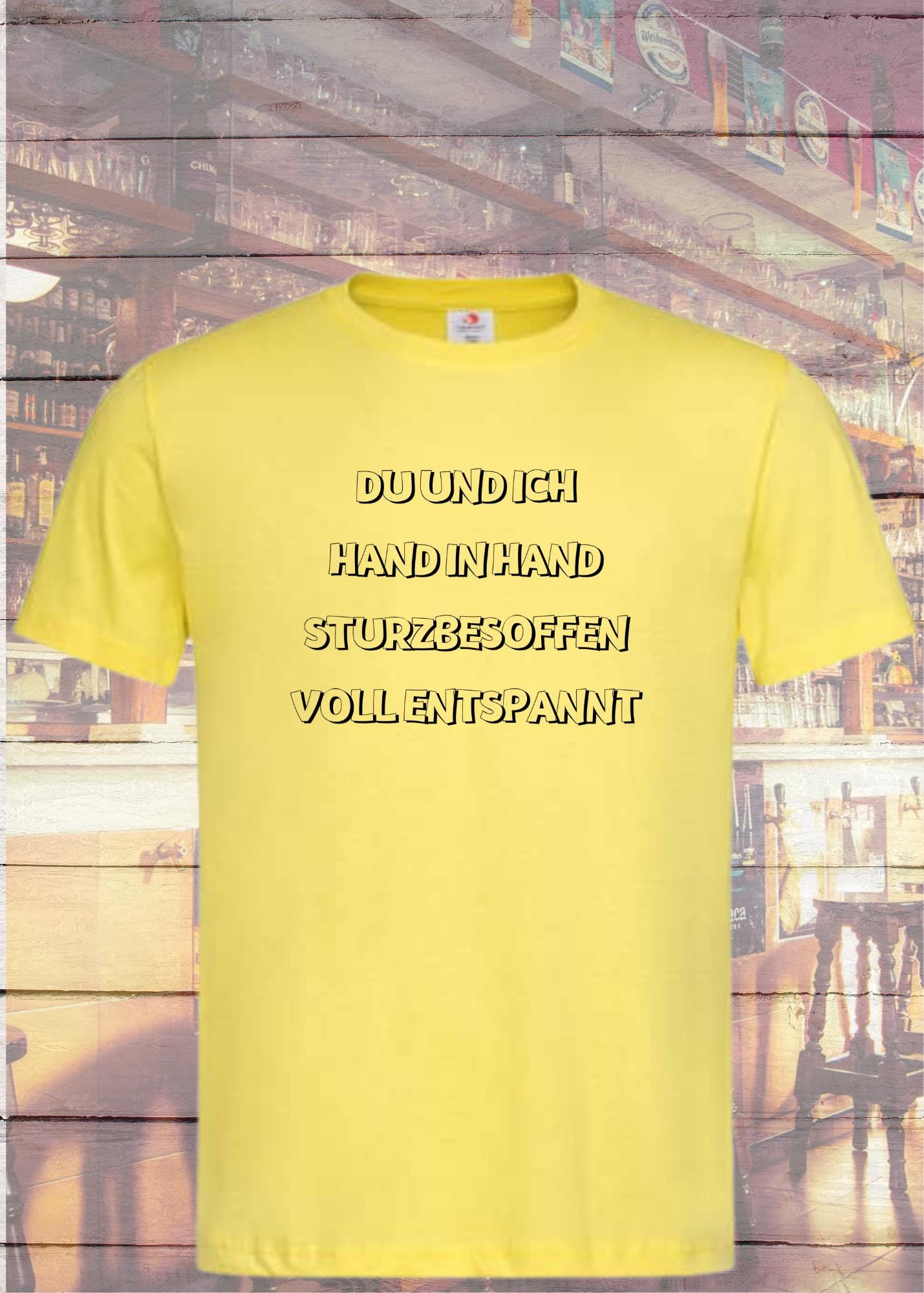 Unisex T-Shirt - Du und ich sturzbesoffen, hand in hand voll entspannt!
