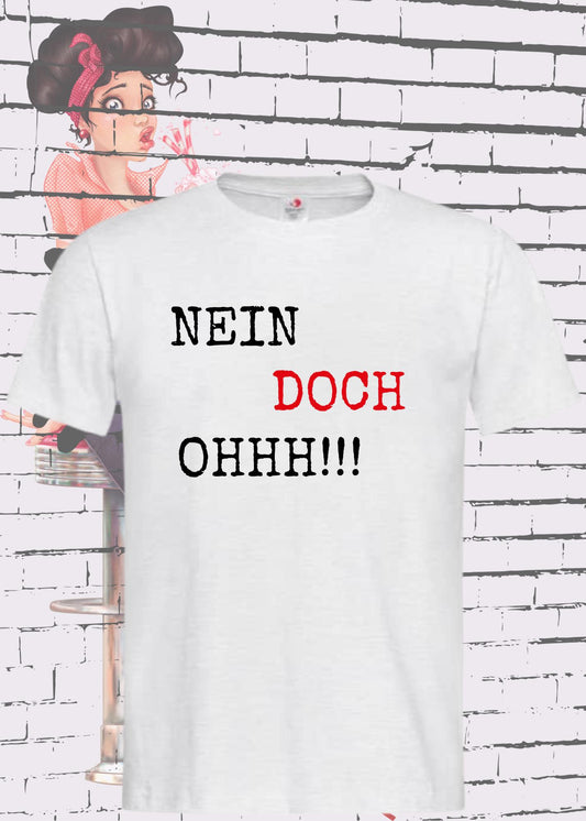 🚫 Nein! 🤔 Doch! 😱 OHHHH!!! - Lustiges Unisex T-Shirt