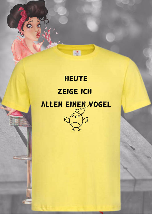 Lustiges Unisex T-Shirt - Heute zeige ich allen einen Vogel - Statement Shirt