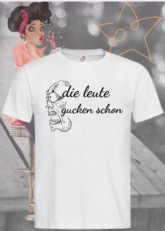 👀 Unisex T-Shirt 'Die Leute Gucken Schon' 😎 | Selbstbewusstes Statement Shirt