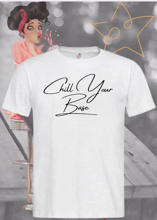 😎 T-Shirt 'Chill your Base in your Face' 🔥 - Provokantes Spruch-Shirt für Selbstbewusste 💪