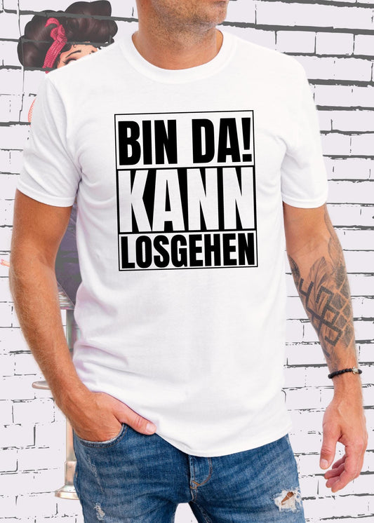 🚀 Bin da kann losgehen T-Shirt 😎 Witziger Spruch Geschenkidee Unisex 🎁