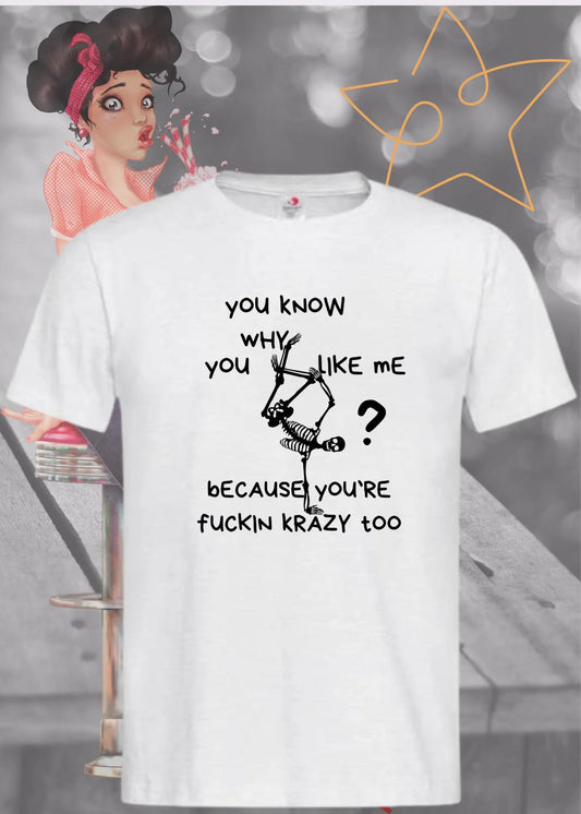 🤪 You Know Why You Like Me? Because You're Crazy Too! - Freundschafts T-Shirt 😜