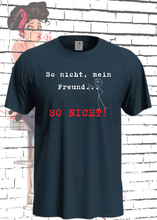 🙅‍♂️ So nicht mein Freund so nicht T-Shirt 😤 Witziges Statement Shirt 😂 Lustige Geschenkidee 🎁 Unisex 👕