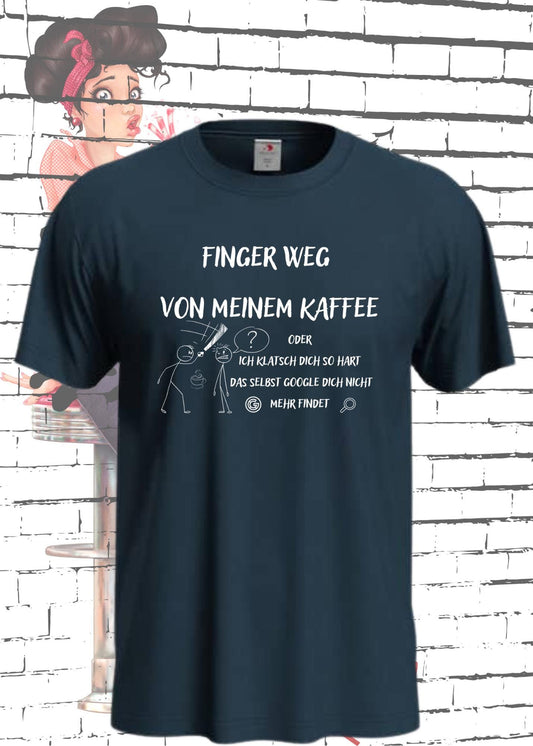 ☕ Finger weg von meinem Kaffee T-Shirt - Lustiger Kaffee-Spruch | Google findet Dich nicht mehr 😂