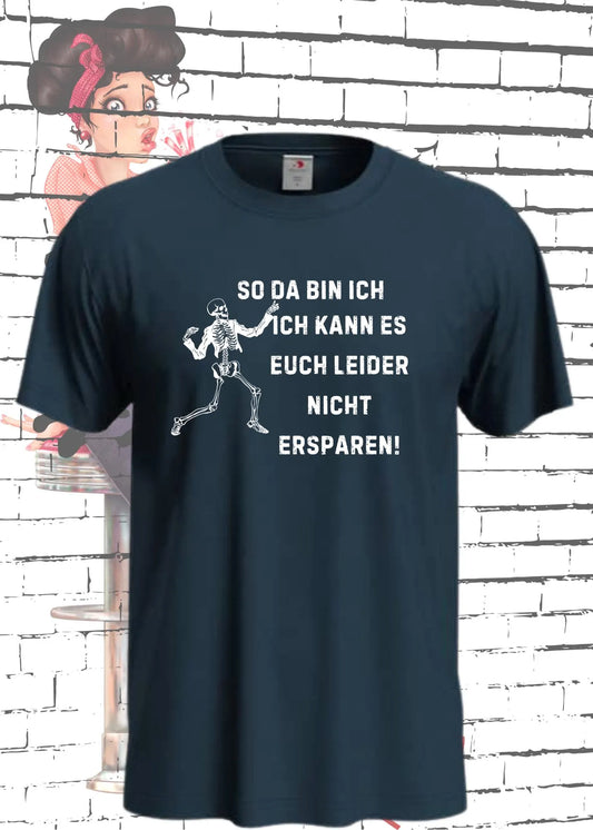 😎 So da bin ich, ich kann es Euch leider nicht ersparen! - Lustiges Unisex T-Shirt 😂✨