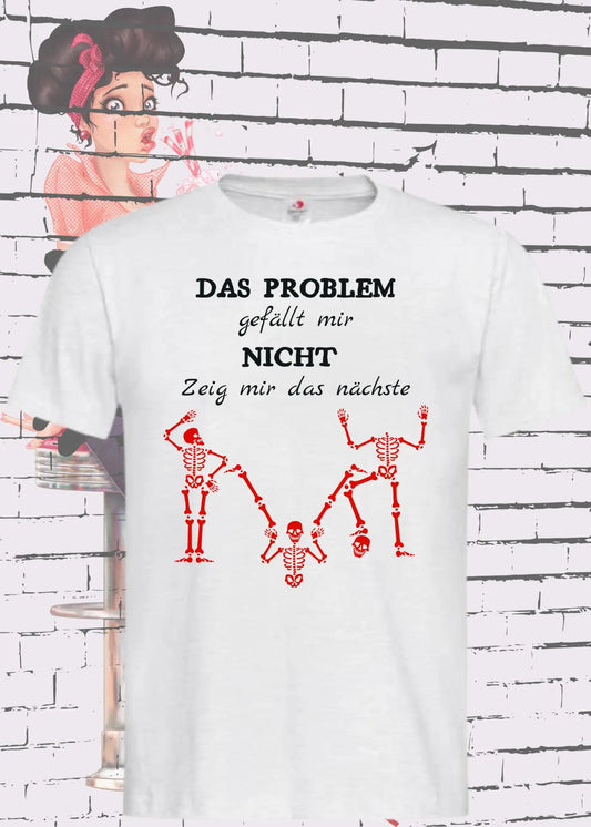 🤷‍♂️ T-Shirt 'Das Problem gefällt mir nicht zeig mir das nächste' 😏 - Witziges Spruch-Shirt für Problemvermeider 😂