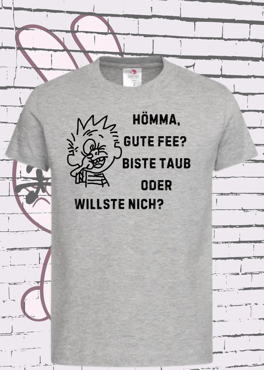 😂 Hömma gute Fee, biste taub oder willste nich? - Witziges Kinder T-Shirt 🎁 Ruhrpott-Humor ✨