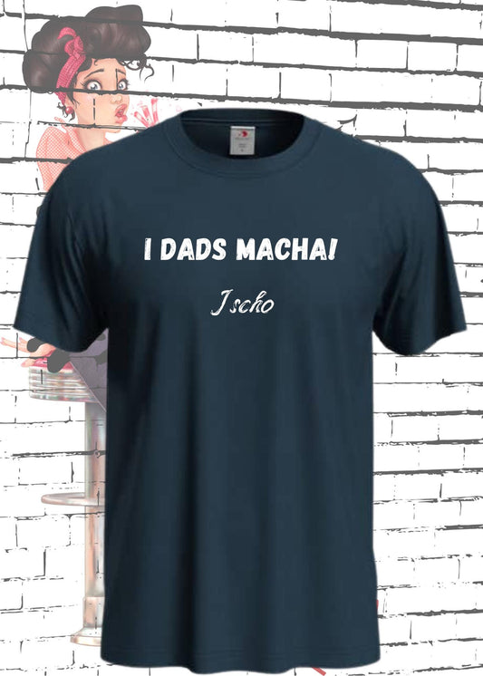 🍺 T-Shirt I Dads macha, i scho 😂 Lustige Bayernsprüche Geschenkidee 🎁 Geburtstag Bayernspruch viele Farben Unisex 👕