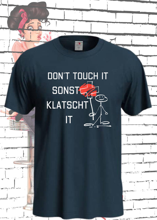 T-Shirt Don't Touch it sonst klatscht it - Lustiger Spruch Geschenkidee Unisex