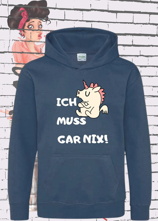 😎🙃 Lustiger Kinder Hoodie - Ich Muss Gar Nichts - Frecher Spruch 👶