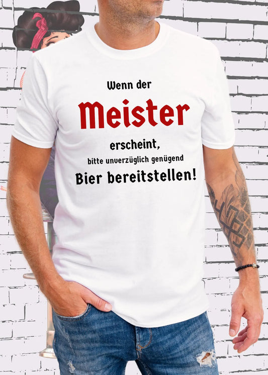 Meister T-Shirt 'Wenn der Meister erscheint, Bier bereitstellen' | Lustiger Spruch