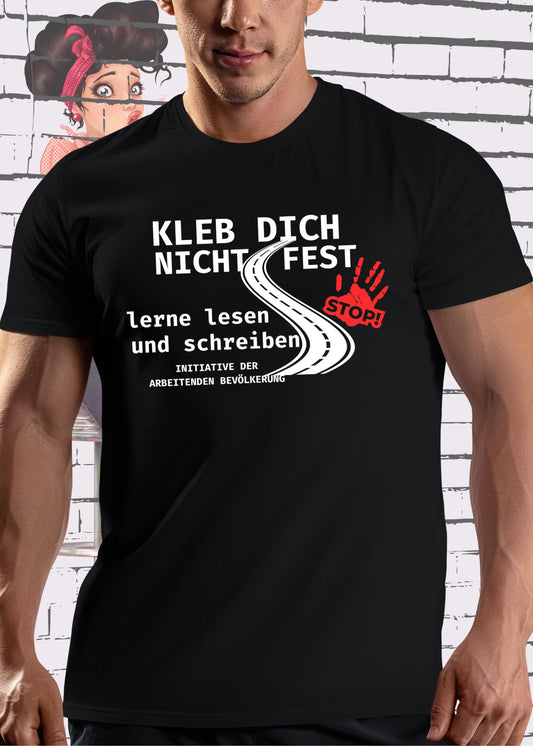 📚 T-Shirt 'Kleb Dich nicht fest, lerne lesen und schreiben' - Lustiges Spruch-Shirt Unisex 😄