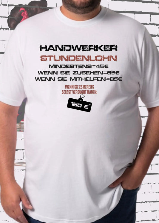🔨 Handwerker T-Shirt 'Stundenlohn: 45€ - Zusehen 65€ - Mithelfen 85€ - Selbst versucht 180€'