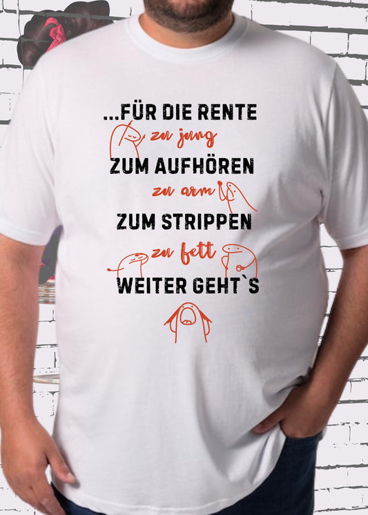 😅 Unisex T-Shirt 'Für die Rente zu jung, zum Aufhören zu arm' | Witziges Spruch-Shirt 🤣