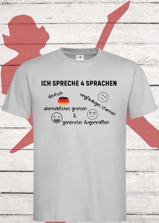 😏 Unisex T-Shirt - Ich spreche 4 Sprachen: Deutsch, Augenrollen, Starren & Grinsen 🙄