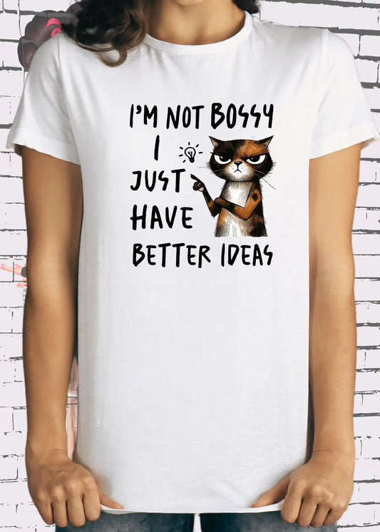 👑 T-Shirt I'm not Bossy I just have better Ideas 🐱 Katzenspruch Geschenkidee Unisex 💡✨