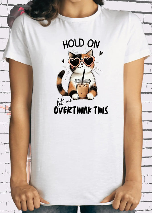 🤔 T-Shirt Hold on let me overthink this 🐱 Katzenspruch Geschenkidee Unisex 💭✨