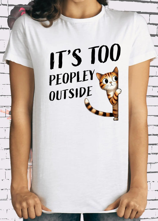 🏠 T-Shirt It's too peopley outside 🐱 Katzenspruch Geschenkidee Unisex 😬✨