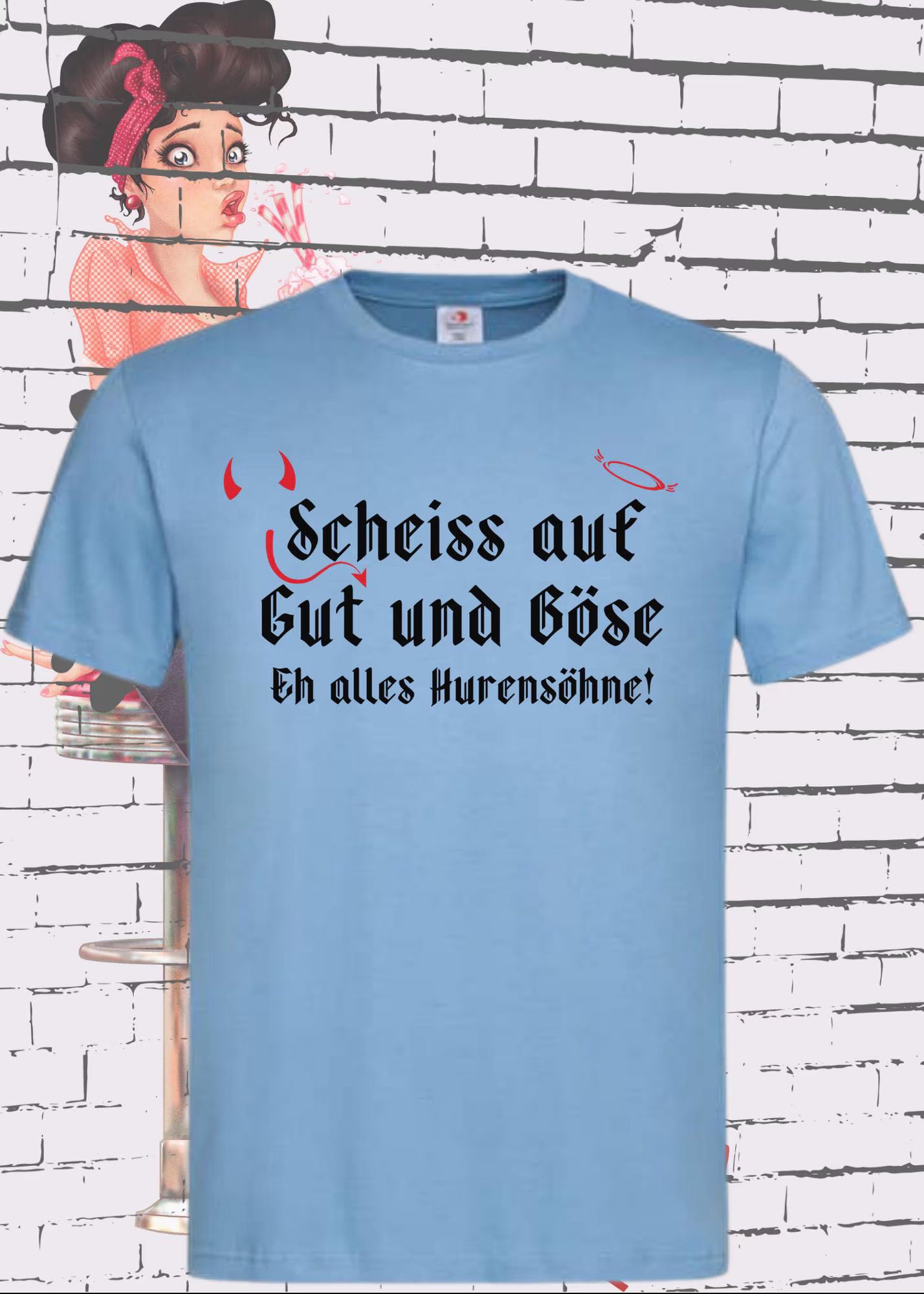 T-Shirt Scheiß auf Gut und Böse, eh alles Hurensöhne Geschenkidee T-Shirt Freizeit T-Shirt Unisex in vielen Farben und Größen