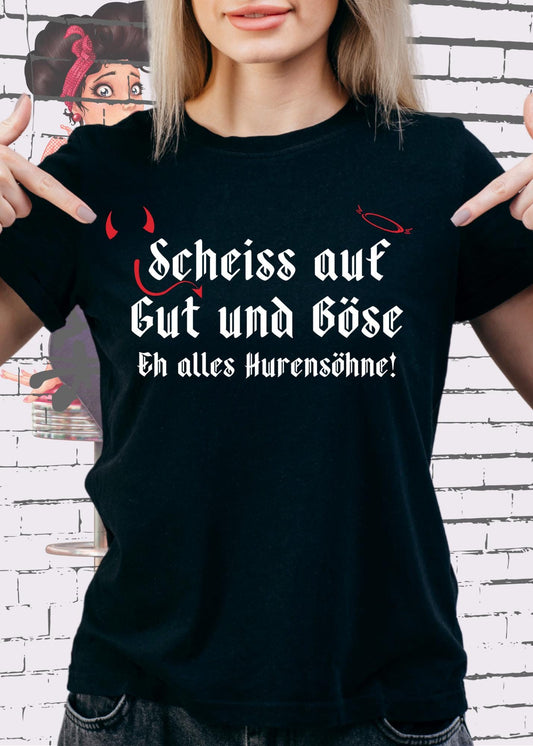 😤 T-Shirt Scheiß auf Gut und Böse, eh alles Hurensöhne 🎯 Geschenkidee T-Shirt 🎁 Freizeit T-Shirt 👕 Unisex in vielen Farben und Größen 🌈