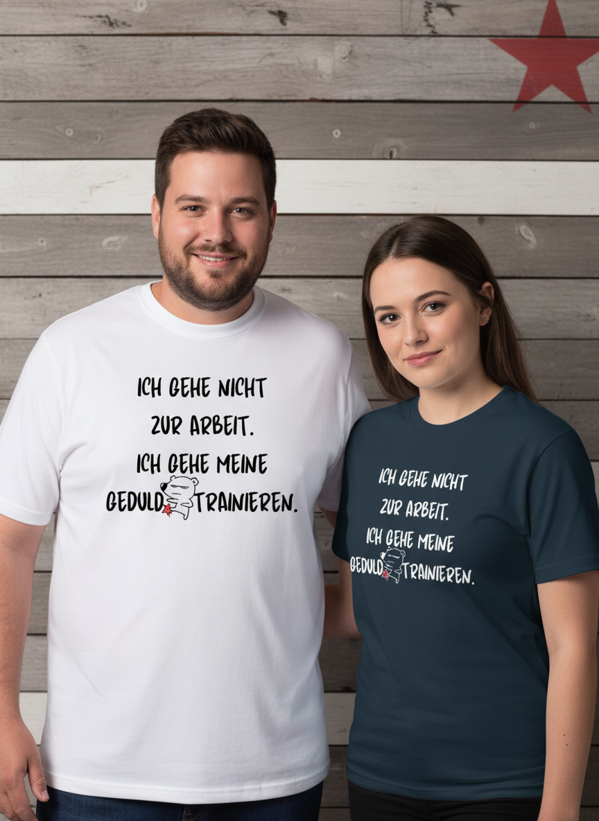 Mann und Frau tragen "Ich gehe meine Geduld trainieren" T-Shirts
