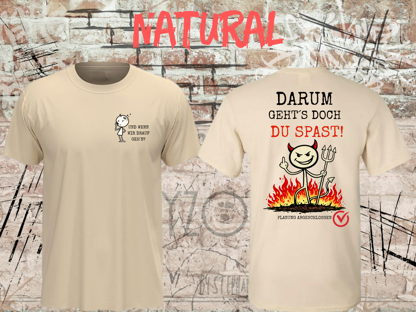 Und wenn wir drauf geh’n? / Darum geht’s doch Du Spast! – Lustiges Front & Back Print T-Shirt Herren & Damen