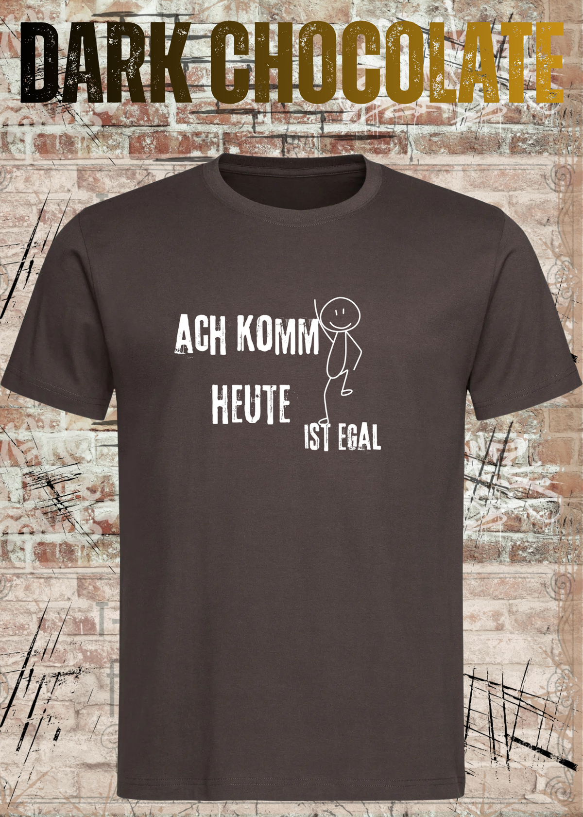 Ach komm, heute ist egal T-Shirt – Lustiges Sprüche Shirt Unisex