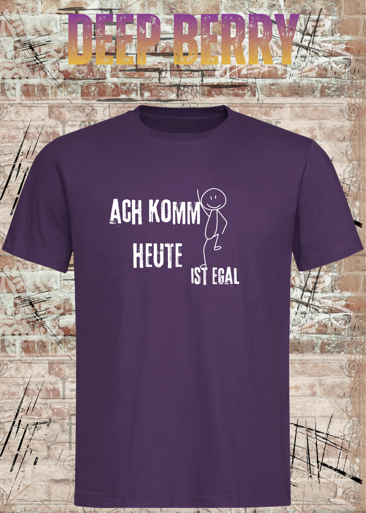 Ach komm, heute ist egal T-Shirt – Lustiges Sprüche Shirt Unisex